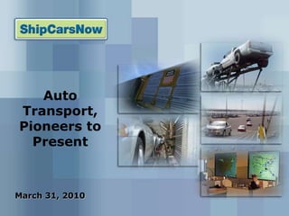 Auto Transport, Pioneers to Present March 31, 2010 