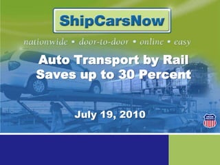 Auto Transport by Rail Saves up to 30 Percent July 19, 2010 