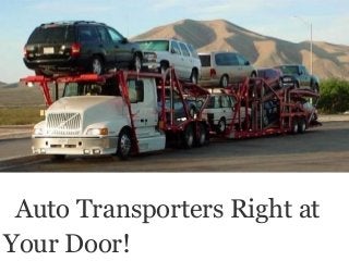 Auto Transporters Right at
Your Door!
 