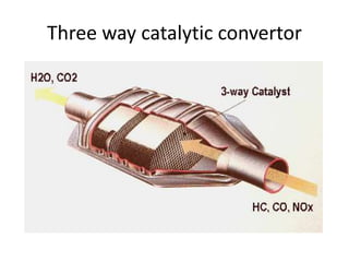 Three way catalytic convertor
 