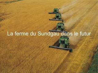 La ferme du Sundgau dans le futur
 
