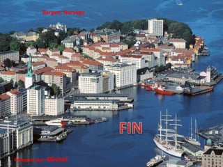 Bergen, Norvège Présenté par:  Michel 
