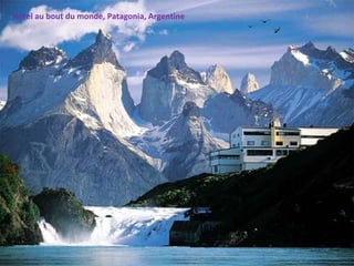 Hôtel au bout du monde, Patagonia, Argentine 