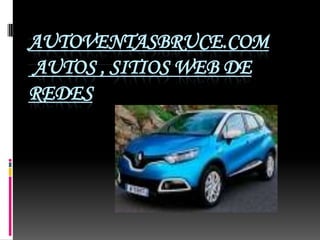 AUTOVENTASBRUCE.COM
AUTOS , SITIOS WEB DE
REDES
 