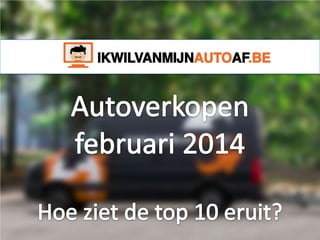 Autoverkopen top tien februari 2014
