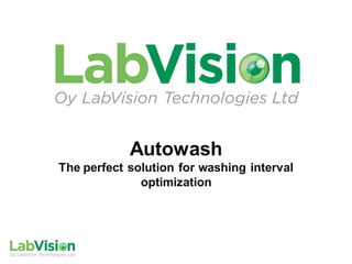 Autowash
The perfect solution for washing interval
              optimization
 
