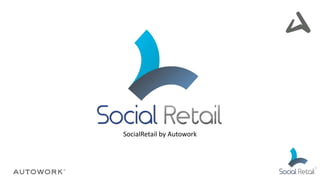 SocialRetail by Autowork
 