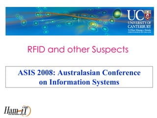 ASIS 2008: Australasian Conference on Information Systems RFID and other Suspects 