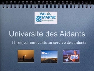Université des Aidants
11 projets innovants au service des aidants
 