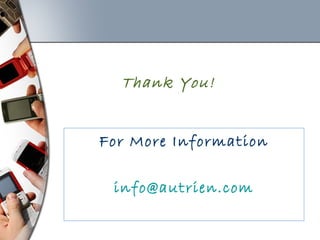 Thank You!
For More Information
info@autrien.com
 