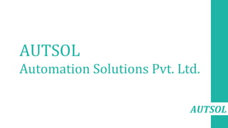 AUTSOL
AUTSOL
Automation Solutions Pvt. Ltd.
 