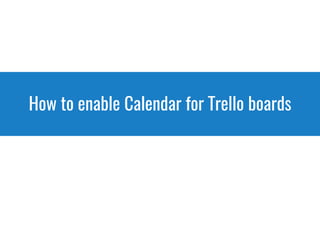 How to enable Calendar for Trello boards
 