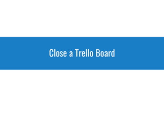Close a Trello Board
 