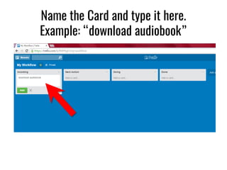 Name the Card and type it here.
Example: “download audiobook”
 