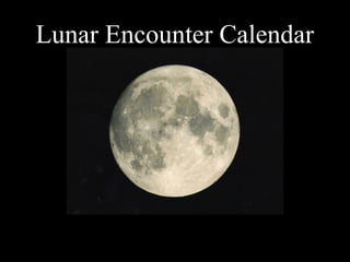 Lunar Encounter Calendar
 