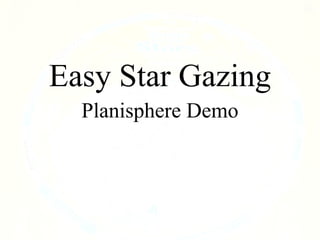 Easy Star Gazing
Planisphere Demo
 