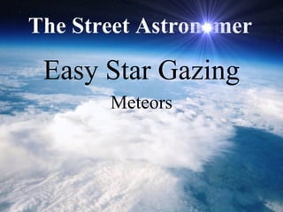 Easy Star Gazing
Meteors
 