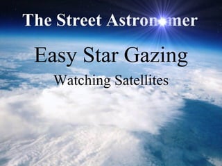 Easy Star Gazing
Watching Satellites
 
