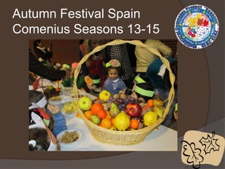 Autumn Festival Spain
Comenius Seasons 13-15

 
