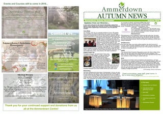 Events and Courses still to come in 2018...
Thank you for your continued support and donations from us
all at the Ammerdown Centre!
“Great surroundings, great staff, great rooms. In
fact a lovely place altogether”
- A recent guest of Ammerdown on the individual guided retreat
In This Issue
 Updates from our Director
 International Peace
gathering success!
 New Staff
 Ammerdown Updates
 Upcoming courses this
year
 Ammerdown Recipe
Image from the Ammerdown Peace Gathering of the ’Candala of Peace’ by Lizzie Davies
Updates from our Director...
Ammerdown Autumn Newsletter Autumn 2018
AUTUMN NEWS
on a course or retreat, and having fulfilled their mind,
body and soul are now able to move on and flourish.
We have also tailored the strap line, with three simple
words; Hospitality, Peace and Reconciliation. We
have also created a sub brand
for Ammerdown Conferencing – this will help us go
out to corporate organisations to attract them to book
our conference rooms and utilise the gaps when we
are not running courses.
Refurbishment
Refurbishment of the conference rooms are well under way, we have
painted the interior of each of the rooms. We will be having new Flotex
flooring in November and December. New furniture and AV equipment
are currently being sourced, which will bring the conference rooms up to
today’s standards.
2019 Brochure
We have also been very busy putting together the new brochure of
courses, which includes residential courses, short courses and talks. The
brochure has a new look and we have over 100 courses to choose from,
so there is something for all.
GDPR
The General Data Protection Regulations came into force in May of this
year, and we have been busy ensuring that we are compliant. Can I
thank you for responding to my letter, as it is very important that we have
your consent in order to keep in contact with you.
2019
Preparations for 2019 in terms of systems and procedures, we have
been looking at a software system to run the bookings system, which will
be linked into household and maintenance. In March 2019 HMRC will
bring in Tax Digital, which is mandatory and something that all charities
and business will have to adhere to. Therefore, the system that currently
runs all of our accounts is out of date and we will be moving to Sage.
We are also busy with operationally planning the work for 2019, and
creating a budget around this.
Emma Rawlings, Director at Ammerdown
A very warm welcome to the Autumn Newsletter, please find
below a quick update and overview of some of the developments
that have been happening at Ammerdown over the past few
months:
Terry Waite
On Tuesday 17th July, to a packed audience of over 100 guests,
Terry revisited his ordeal of spending over 4 years as a hostage.
Sharing his experiences of how he was treated in captivity, giving a
graphic explanation of how he was tortured and being forced to go
through a mock execution, his experiences
brought tears to several guests eyes. He
told the audience of how he was held in his
cell for 23 hours and 50 minutes every day,
walking around trying to keep fit, only
having access for 10 mins per day to the
toilet facilities. The audience asked plenty of
questions, one being, of how he managed
to mentally cope with this; Terry explained
that he created his books and poems in his head to keep his mind
active. Upon his release he found writing the books very easy, as he
had recited them many, many times in his head to perfection.
August Cream Tea
Throughout August, we held Cream Teas every
weekend out in the garden. A huge success with
the Chefs baking fresh scones
every Saturday and Sunday
morning, the smell was delightful.
We gave local young teenagers the
opportunity to have some weekend
work and earn some money as
waiters and waitresses. We also
linked in with another local charity and had one of
their members here to volunteer. We served 416
Cream teas throughout the month, with a lot of
excellent feedback and social media activity as a direct result.
Rebranding
We have refreshed the brand logo of Ammerdown. As you can see
we have kept the olive green colour and introduced a fresher green
to help modernise the image to help implement and use a pallet of
colours in our marketing. We have kept the dove, not in an enclosed
circle as before, but with an open arrangement of being able to fly
away. This represents an individual who would stay at Ammerdown
Stuart Burgess (Chairman), Emma & Terry Waite
 