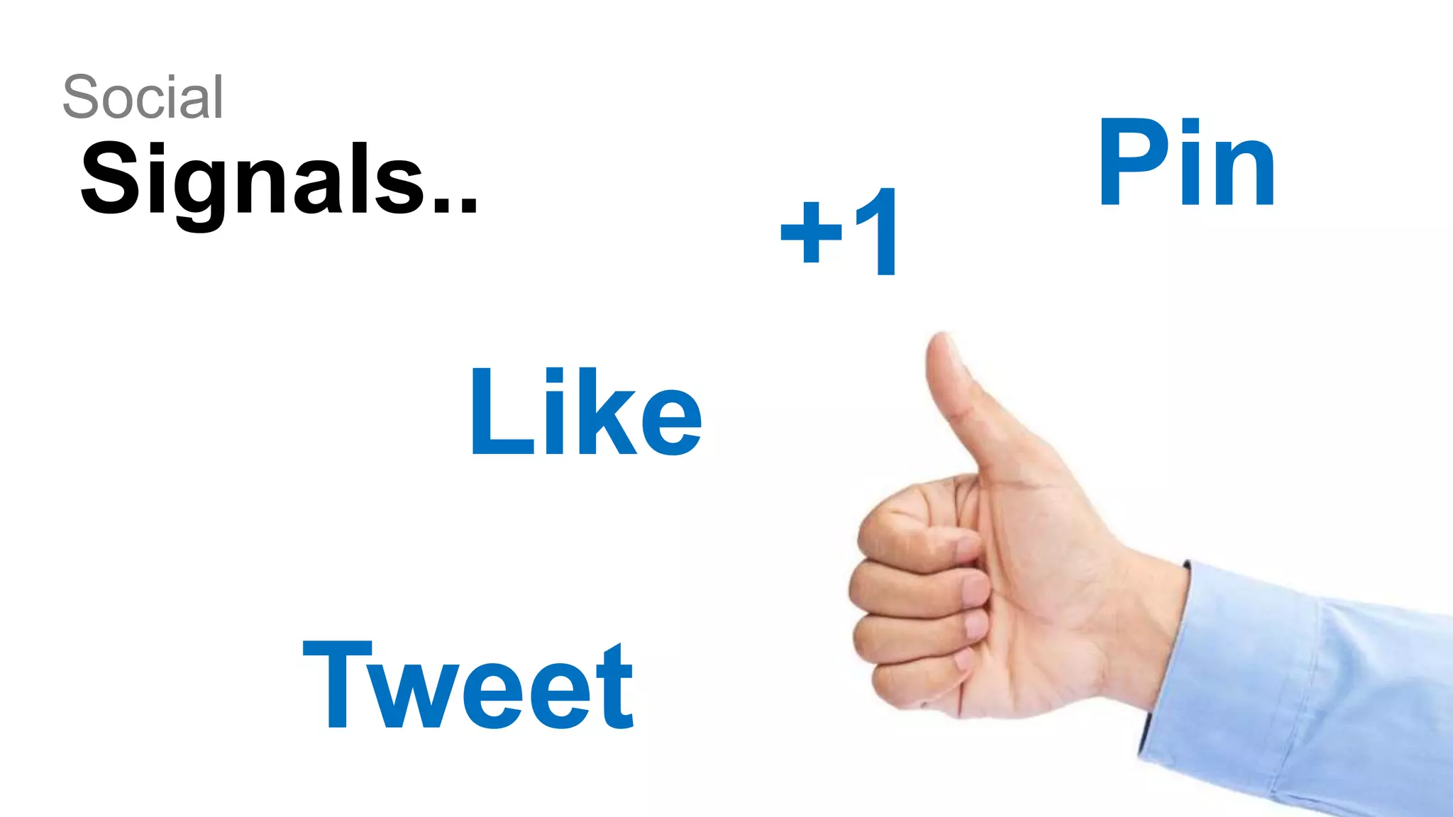 Social 
Signals.. +1 
Like 
Tweet 
Pin 
 