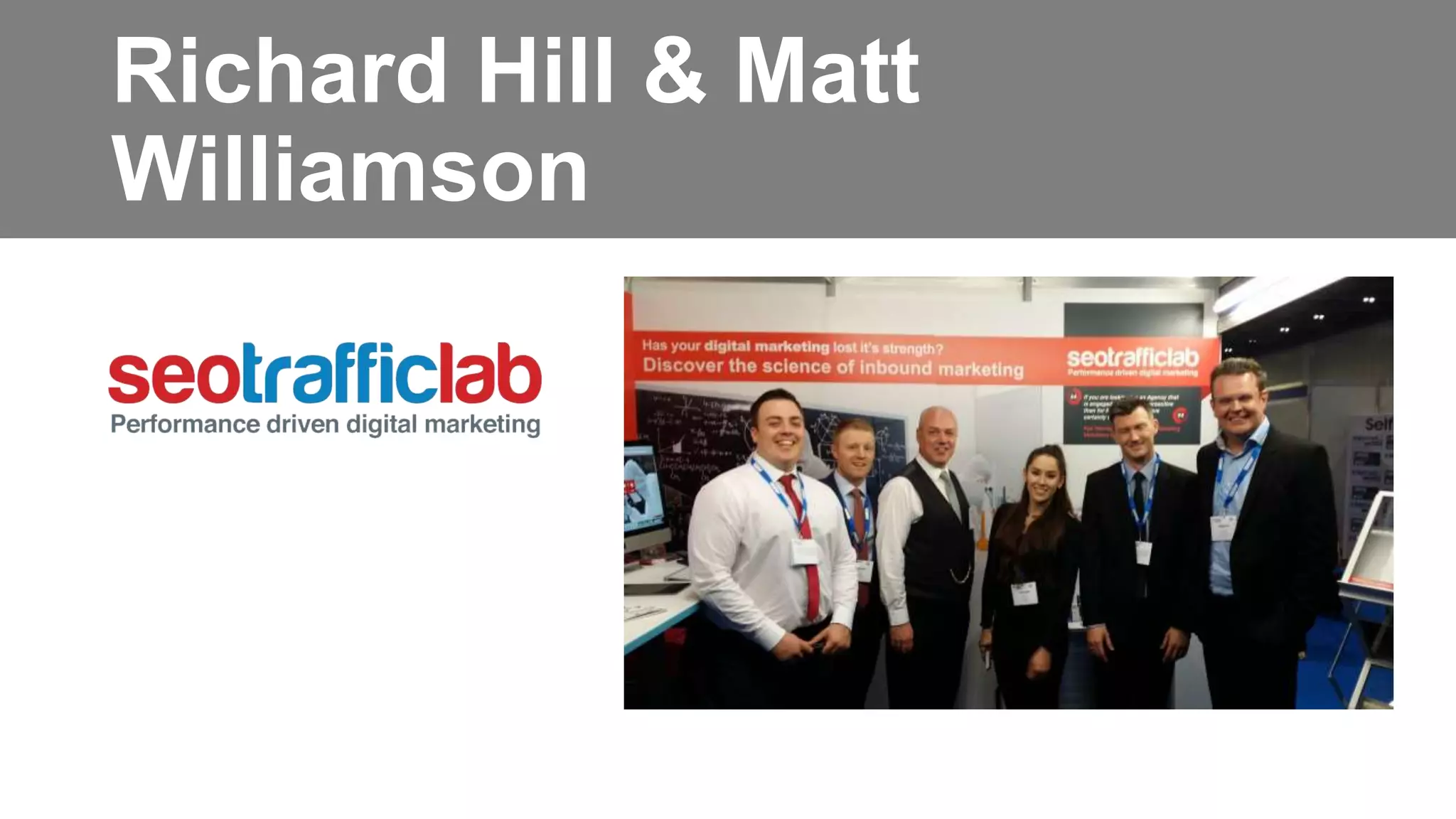 Richard Hill & Matt 
Williamson 
 