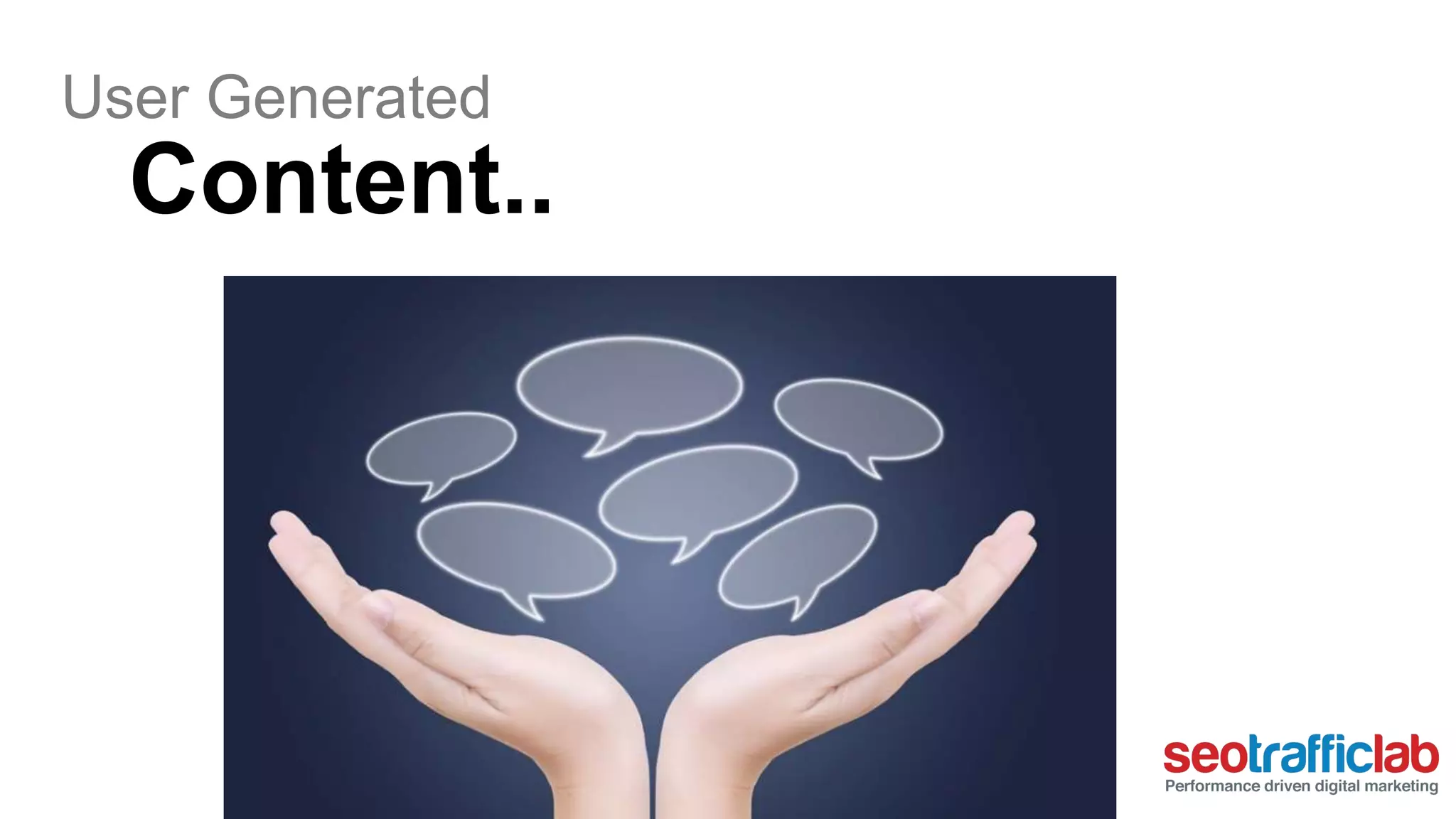 User Generated 
Content.. 
 