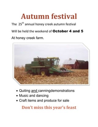 Autumn festival<br />The  25th annual honey creek autumn festival<br />Will be held the weekend of October 4 and 5 <br />At honey creek farm.<br />,[object Object]