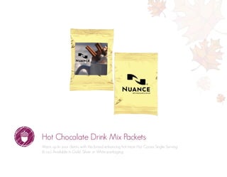 Hot Chocolate Drink Mix Packets
Warm up to your clients with this brand enhancing hot treat. Hot Cocoa Single Serving
(6 oz.). Available in Gold, Silver or White packaging.
 