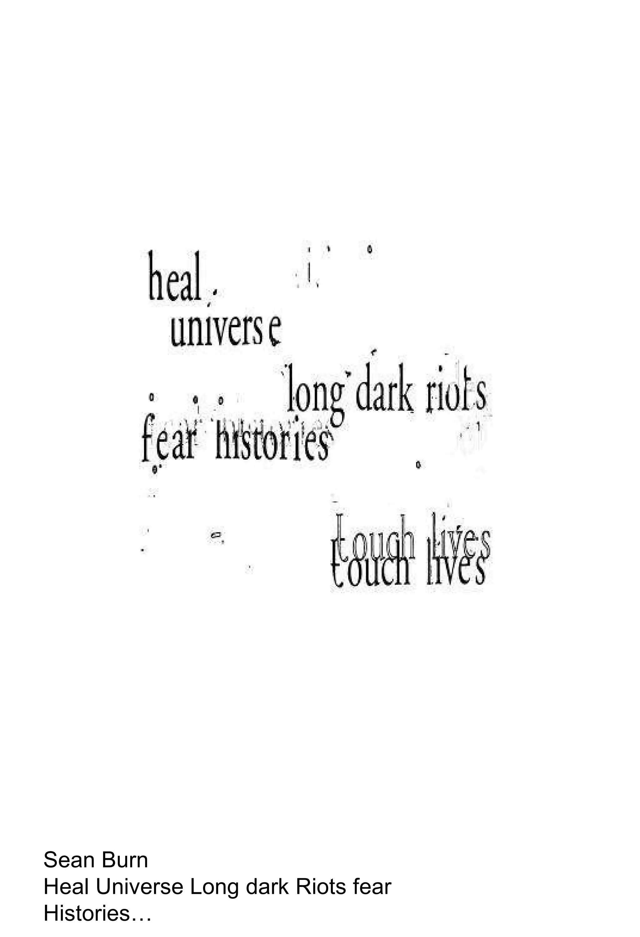 Sean Burn Heal Universe Long dark Riots fear Histories…