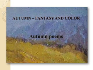 AUTUMN – FANTASY AND COLORAutumn poems,[object Object]