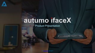 autumo ifaceX
Product Presentation
© autumo GmbH
 