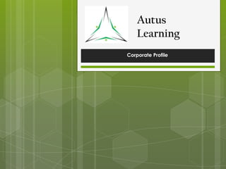 Autus
    Learning
Corporate Profile
 