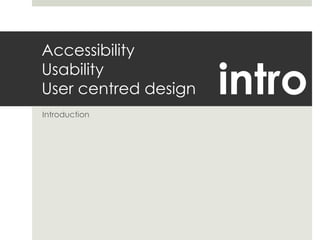 AccessibilityUsabilityUser centred design Introduction intro 