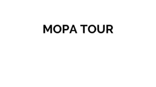 MOPA TOUR
 