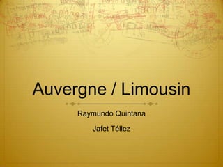 Auvergne / Limousin Raymundo Quintana  Jafet Téllez 