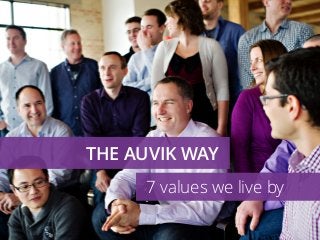 THE AUVIK WAY
7 values we live by
 