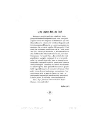 79
Une vague dans le foin
Cet après-midi il fait froid, très froid. Assis,
je regarde mes enfants jouer dans le foin. Trois jours
aujourd’hui qu’elle est partie en Abitibi avec son ami.
Elle m’a laissé les enfants et le vent froid du grand nord,
trois jours aujourd’hui, et je ne comprends pas encore
pourquoi elle est partie avec lui. Elle est partie, il était
midi, elle m’avait dit sous la pluie «je ne t’aime plus».
Mes yeux n’avait plu de larmes, et je l’avais crue, car
elle était franche et honnête envers moi, son mari
Français car j’ai vécu à Paris… Les enfants devront
grandir avec leur père car jamais ils ne reverront la
paire, car je voudrai me taire pour ne point vivre un
autre enfer, car quand on perd sa femme, c’est vraiment
amer comme goût. En somme ils n’auront plus de mère!
Il y a bien la grand-mère qui vient, mais ce n’est qu’une
faible vague à leurs yeux. Si nous étions heureux, c’était
grâce à nous deux, si maintenant on est piteux, c’est
mon œuvre, et je le regrette. Peut-être que… si
j’essayais encore une fois. Peut-être que je retrouverai
l’amour, la foi, et fonderai un deuxième foyer.
— Papa ! Papa, maman est dans le foin. Papa !
Maman est toute froide!
Juillet 1979
Aux GALOPS-V.08 tout noir~MFR-120921.indd 79Aux GALOPS-V.08 tout noir~MFR-120921.indd 79 12-09-21 11:2212-09-21 11:22
 
