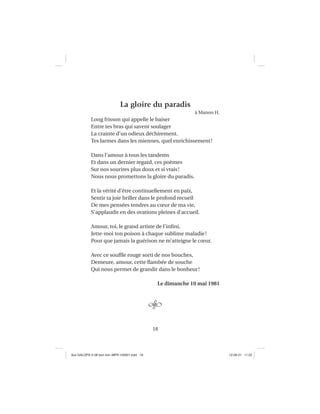 18
La gloire du paradis
à Manon H.
Long frisson qui appelle le baiser
Entre tes bras qui savent soulager
La crainte d’un odieux déchirement.
Tes larmes dans les miennes, quel enrichissement!
Dans l’amour à tous les tandems
Et dans un dernier regard, ces poèmes
Sur nos sourires plus doux et si vrais!
Nous nous promettons la gloire du paradis.
Et la vérité d’être continuellement en paix,
Sentir ta joie briller dans le profond recueil
De mes pensées tendres au cœur de ma vie,
S’applaudir en des ovations pleines d’accueil.
Amour, toi, le grand artiste de l’inﬁni,
Jette-moi ton poison à chaque sublime maladie!
Pour que jamais la guérison ne m’atteigne le cœur.
Avec ce soufﬂe rouge sorti de nos bouches,
Demeure, amour, cette ﬂambée de souche
Qui nous permet de grandir dans le bonheur!
Le dimanche 10 mai 1981
Aux GALOPS-V.08 tout noir~MFR-120921.indd 18Aux GALOPS-V.08 tout noir~MFR-120921.indd 18 12-09-21 11:2212-09-21 11:22
 