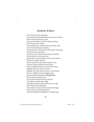 88
Symbole d’adieu
Ô toi, Dieu de mon espérance
Des hauteurs et des profondeurs et de mon errance
Donne-moi le clair de tes yeux
Pour que j’atteigne l’univers vierge des dieux.
Donne-moi la vie sereine
D’un monde sans violence pour une seule reine
Ô toi, Dieu de l’espace inconnu,
Toi qui m’aimes, toi qui m’as créé, jamais méconnu,
Aide-moi en ma question
À soulever mes maux intenses et les sanctions
De tes arbres et de tes animaux
Que j’adore et que j’admire, surtout le chameau
Ô Dieu de soleil et de lune
Enivre-moi de tes doux mots comme rune…
Et de toi, déesse Poésie de mes lueurs;
Espoir et gloire Éternels, toi, mon âme sœur,
Regarde mes yeux, mon très Dieu
Regarde cette mer qui me mène, et tant mieux,
Que ton soufﬂe vienne énergiquement
En mes cellules humaines oniriquement.
Ô Dieu de ma crainte de toi,
D’un irréel moment de joie et d’émoi
Tel l’aigle, ce maître qui voltige
Aux pays du désir je suis comme sur une tige
Tel le paon de son plumage
À la couleur d’un arc-en-ciel j’aimerai l’image.
Donne-moi en moi le battement
Qui rejette laideur, indifférence et abattement
Aux GALOPS-V.08 tout noir~MFR-120921.indd 88Aux GALOPS-V.08 tout noir~MFR-120921.indd 88 12-09-21 11:2212-09-21 11:22
 