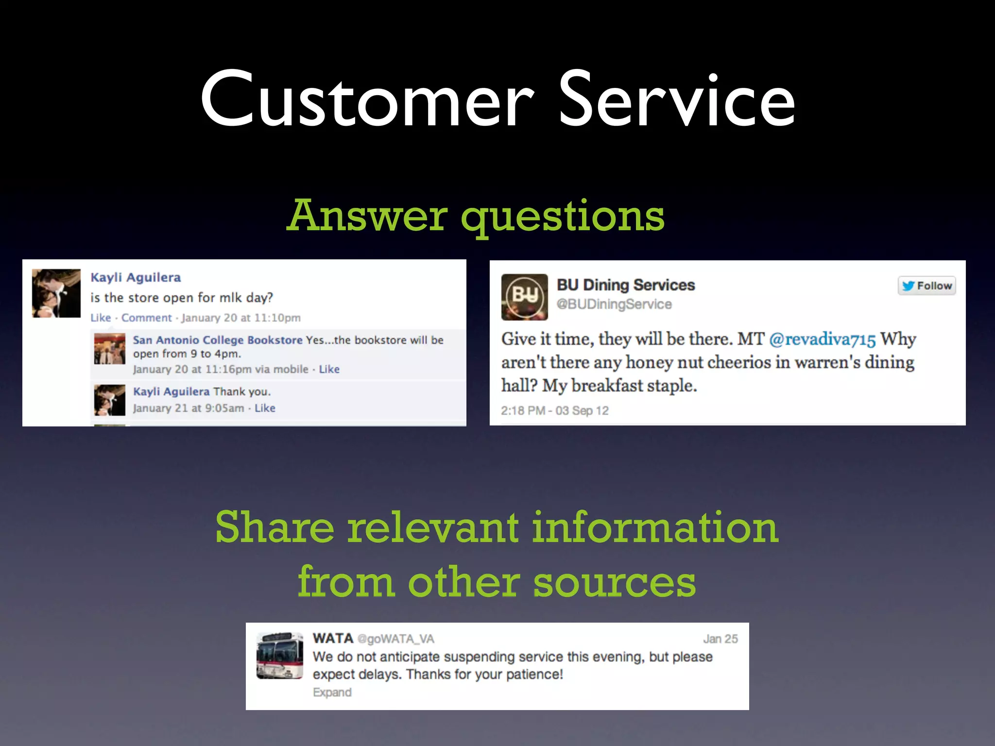 Customer Service
   Answer questions




Share relevant information
   from other sources
 