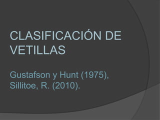 CLASIFICACIÓN DE
VETILLAS
Gustafson y Hunt (1975),
Sillitoe, R. (2010).
 