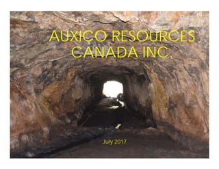 AUXICO RESOURCES
CANADA INC.
July 2017
 