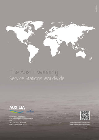 Località Cà Verde snc
I-29011 Borgonovo Val Tidone (PC)
Italy
Tel.: +39 0523 86 96 11
Fax.: +39 0523 86 10 77
info@auxilia-propulsion.com
www.auxilia-propulsion.com
Ver01/2014
The Auxilia warranty
Service Stations Worldwide
 