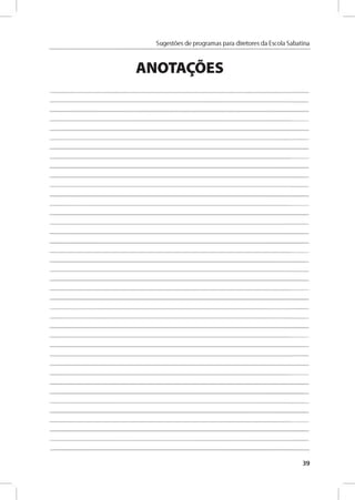 Sugestóes de programas para diretores da Escola Sabatina
ANOTA0ES
39
 