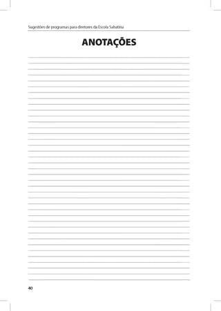 Sugestóes de programas para diretores da Escola Sabatina
AN OTALES
40
 