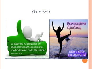OTIMISMO
 