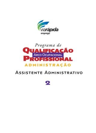 emprego
2
Assistente Administrativo
A d m i n i s t r a ç ã o
 