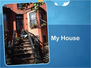 My House
 