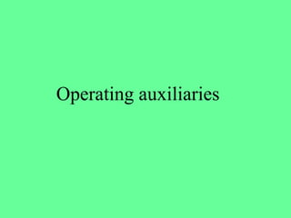 Operating auxiliaries
 